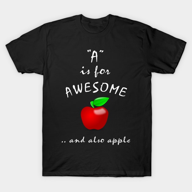 A is for Awesome and also Apple T-Shirt by Slap Cat Designs